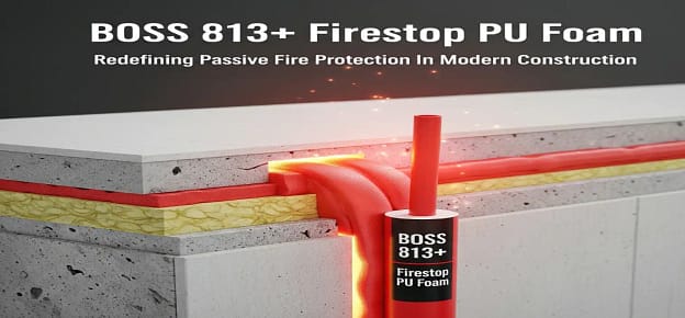 BOSS 813+ Firestop PU Foam Redefining Passive Fire Protection In Modern Construction